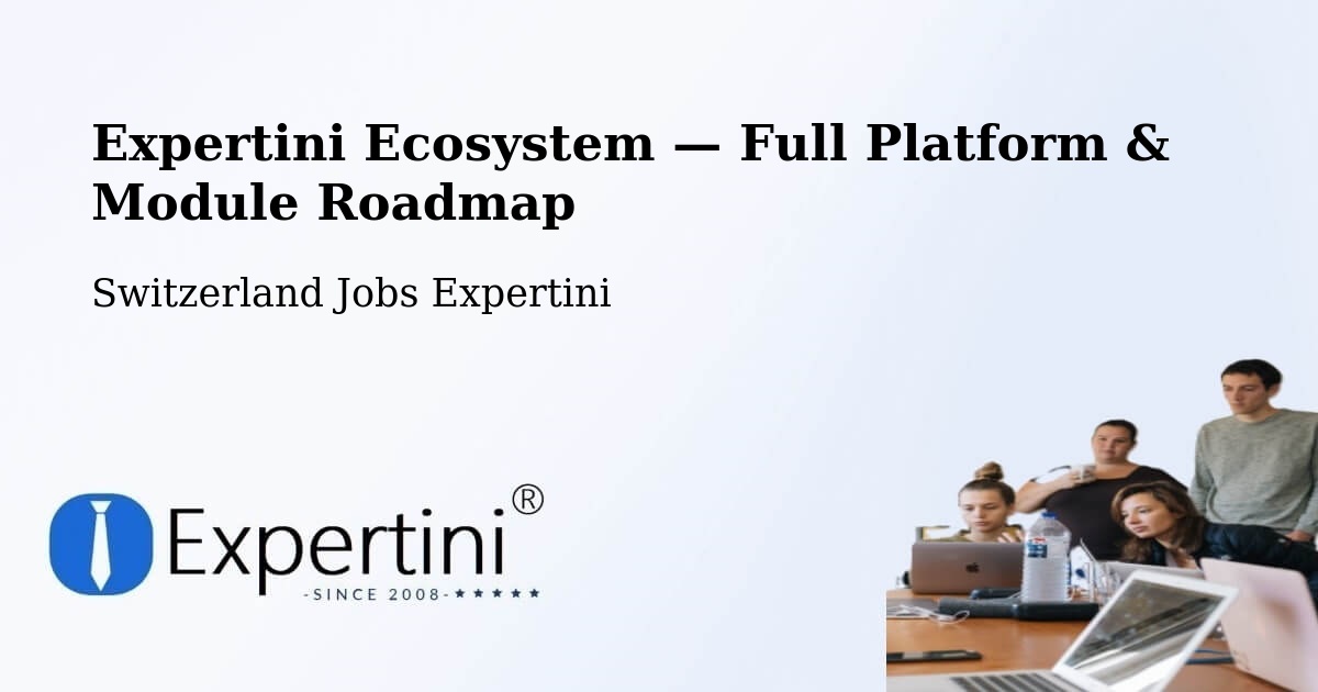 Expertini Ecosystem — Full Platform & Module Roadmap – Zürich